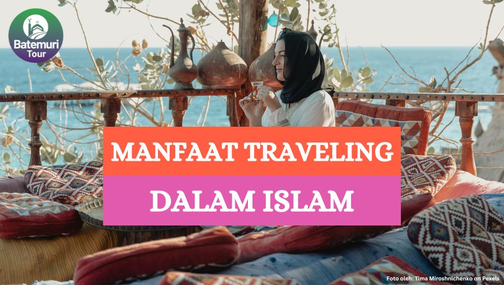 Belajar Bersama Alam, Ini Dia 5 Manfaat Traveling dalam Islam